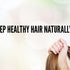 How to Keep your hair Healthy & Shiny ?